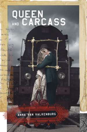 QUEEN & CARCASS de Anna van Valkenburg