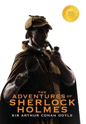 The Adventures of Sherlock Holmes (Illustrated) (1000 Copy Limited Edition) de Sir Arthur Conan Doyle