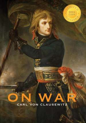 On War (Annotated) (1000 Copy Limited Edition) de Carl von Clausewitz