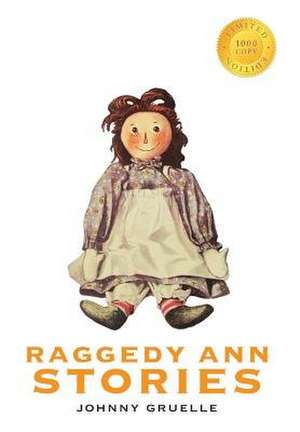 Raggedy Ann Stories (1000 Copy Limited Edition) de Johnny Gruelle