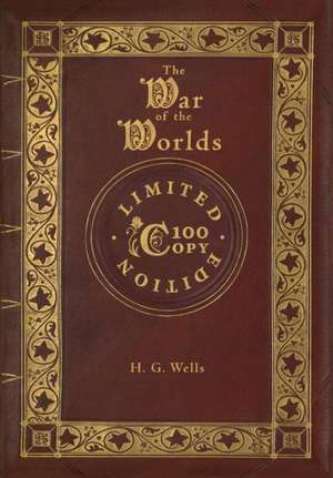 The War of the Worlds (100 Copy Limited Edition) de H. G. Wells