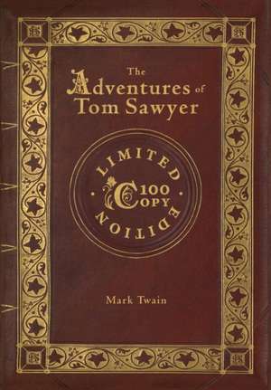 The Adventures of Tom Sawyer (100 Copy Limited Edition) de Mark Twain