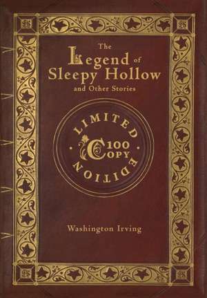 The Legend of Sleepy Hollow and Other Stories (100 Copy Limited Edition) de Washington Irving