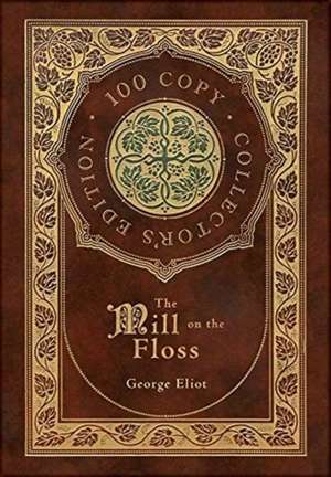 The Mill on the Floss (100 Copy Collector's Edition) de George Eliot