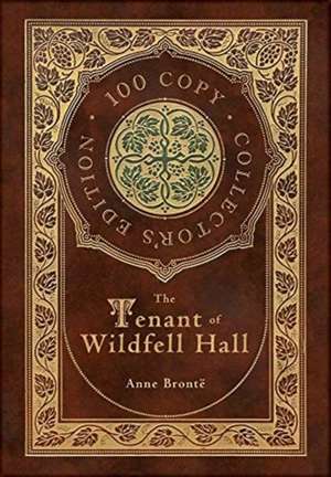 The Tenant of Wildfell Hall (100 Copy Collector's Edition) de Anne Brontë