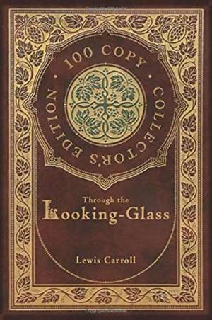 Through the Looking-Glass (100 Copy Collector's Edition) de Lewis Carroll