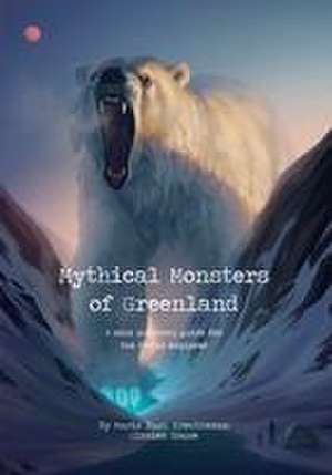 Mythical Monsters of Greenland de Maria Bach Kreutzmann