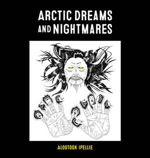 Arctic Dreams and Nightmares de Alootook Ipellie