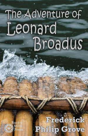 The Adventure of Leonard Broadus de Frederick Philip Grove