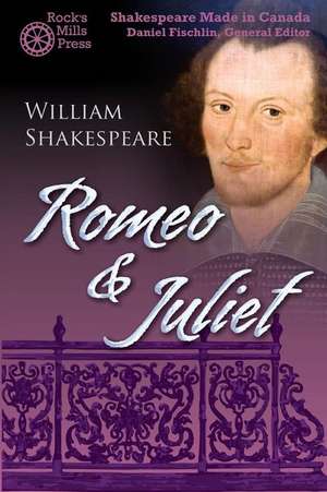 Romeo and Juliet: Shakespeare Made in Canada de Sky Gilbert