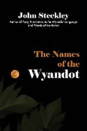 The Names of the Wyandot de John Steckley