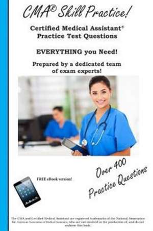 CMA Skill Practice! Practice Test Questions for the Certified Medical Assistant Test: Registered Medical Assistant Practice Test Questions de Complete Test Preparation Inc.