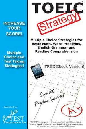 Toeic Strategy! Winning Multiple Choice Strategies for the Toeic Exam de Complete Test Preparation Inc