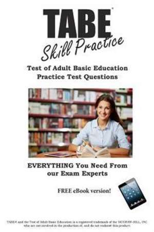 Tabe Skill Practice!: Practice Test Questions for the Test of Adult Basic Education de Complete Test Preparation Inc.