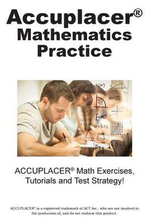 Accuplacer Mathematics Practice de Complete Test Preparation Inc