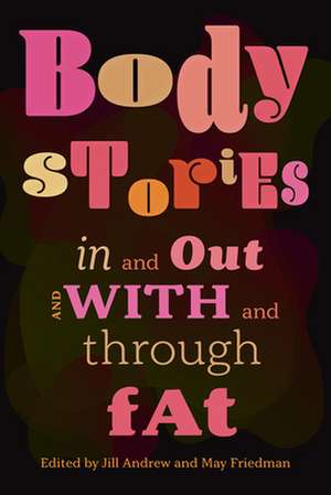 Body Stories: In and Out and with and Through Fat de Jill Andrew