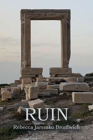 Ruin de Rebecca Jaremko Bromwich