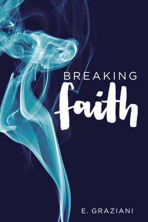 Breaking Faith de E. Graziani