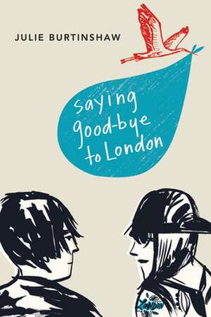 Saying Good-Bye to London de Julie Burtinshaw