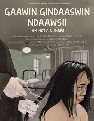 Gaawin Gindaaswin Ndaawsii/I Am Not A Number de Jenny Kay Dupuis