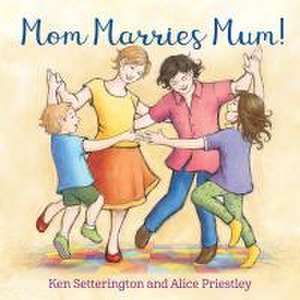 Mom Marries Mum! de Ken Setterington