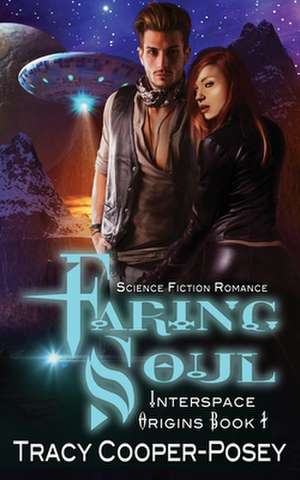 Faring Soul: Science Fiction Romance de Tracy Cooper-Posey