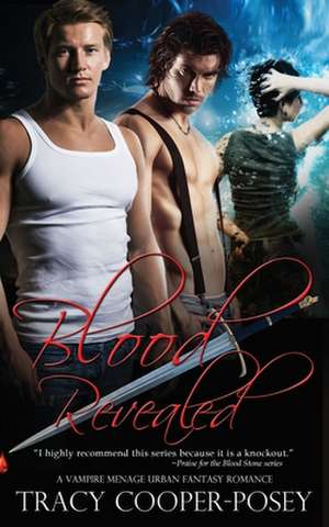 Blood Revealed: A Vampire Menage Urban Fantasy Romance de Tracy Cooper-Posey