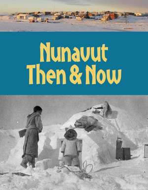 Nunavut Then and Now: English Edition de Kim Hedges