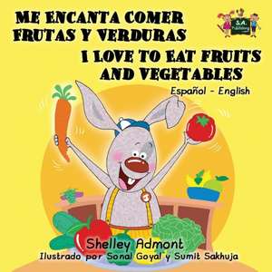 Me Encanta Comer Frutas y Verduras - I Love to Eat Fruits and Vegetables de Shelley Admont