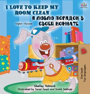 I Love to Keep My Room Clean (English Russian Bilingual Book) de Shelley Admont