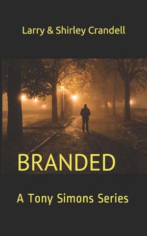 Branded: A Tony Simons Series de Larry Crandell