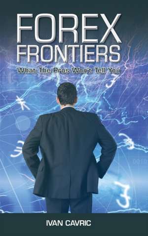 Forex Frontiers de Ivan Cavric