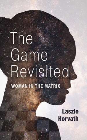 The Game Revisited de Laszlo Horvath