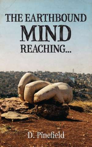 The Earthbound Mind Reaching... de D. Pinefield