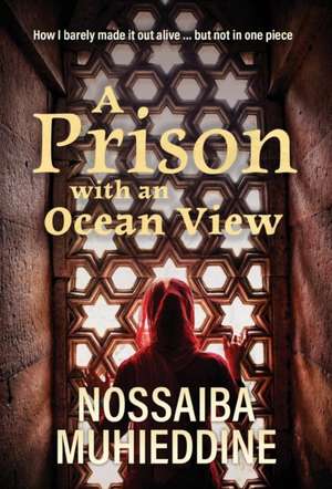 A Prison with an Ocean View de Nossaiba Muhieddine