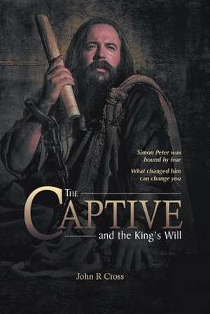 The Captive and the King's Will de John R Cross