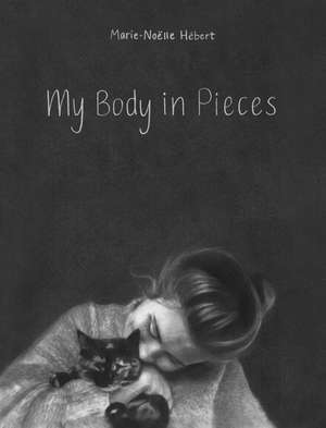 My Body in Pieces de Marie-Nolle Hbert