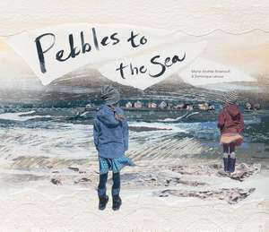 Pebbles to the Sea de Marie-Andrée Arsenault