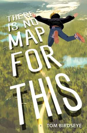 There Is No Map for This de Tom Birdseye