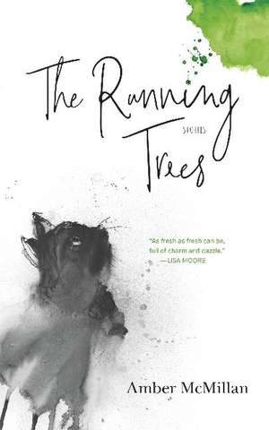 The Running Trees: Stories de Amber McMillan