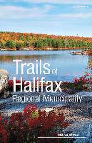 Trails of Halifax Regional Municipality, 3rd Edition de Michael Haynes