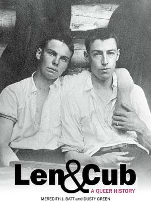 Len & Cub: A Queer History de Meredith Batt