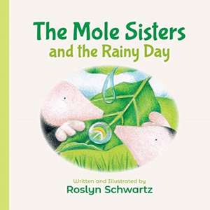 The Mole Sisters and the Rainy Day de Roslyn Schwartz