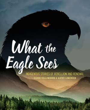 What the Eagle Sees de Eldon Yellowhorn