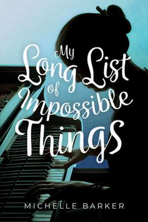 My Long List of Impossible Things de Michelle Barker