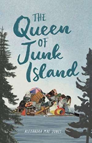 The Queen of Junk Island de Alexandra Mae Jones