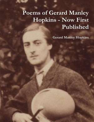 Poems of Gerard Manley Hopkins - Now First Published de Gerard Manley Hopkins