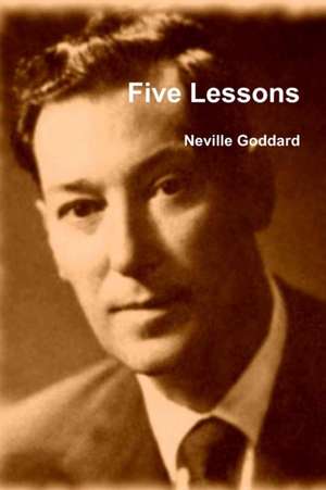 Five Lessons de Neville Goddard