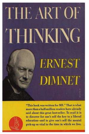 The Art of Thinking de Ernest Dimnet