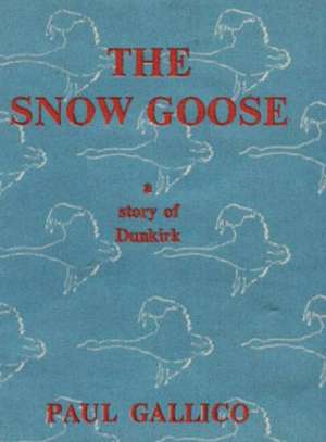 The Snow Goose - A Story of Dunkirk de Paul Gallico